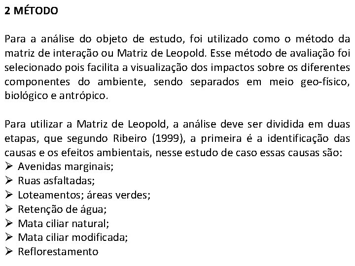 2 MÉTODO Para a análise do objeto de estudo, foi utilizado como o método 2 MÉTODO Para a análise do objeto de estudo, foi utilizado como o método