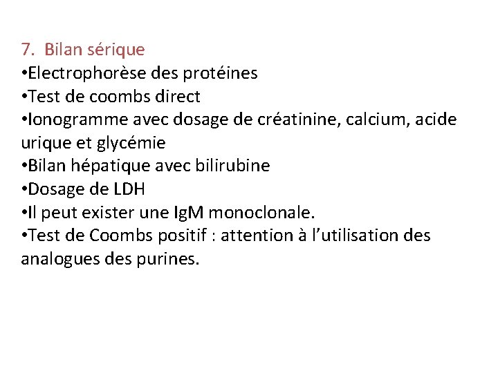 7. Bilan sérique • Electrophorèse des protéines • Test de coombs direct • Ionogramme