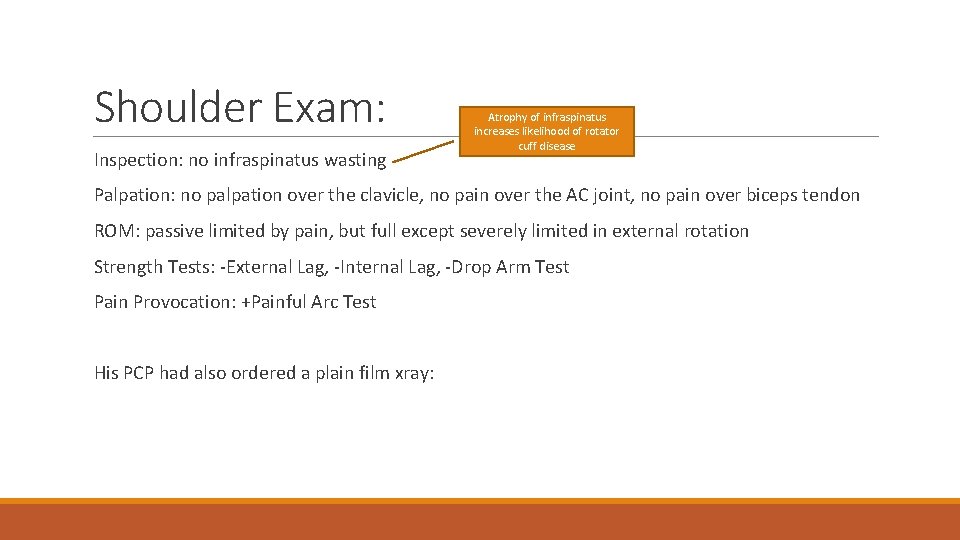 Shoulder Exam: Inspection: no infraspinatus wasting Atrophy of infraspinatus increases likelihood of rotator cuff