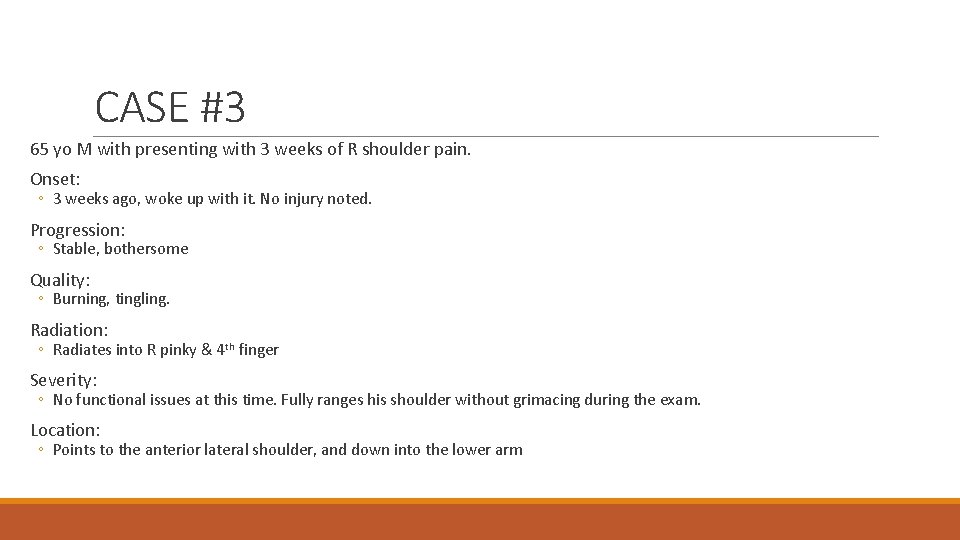 CASE #3 65 yo M with presenting with 3 weeks of R shoulder pain.