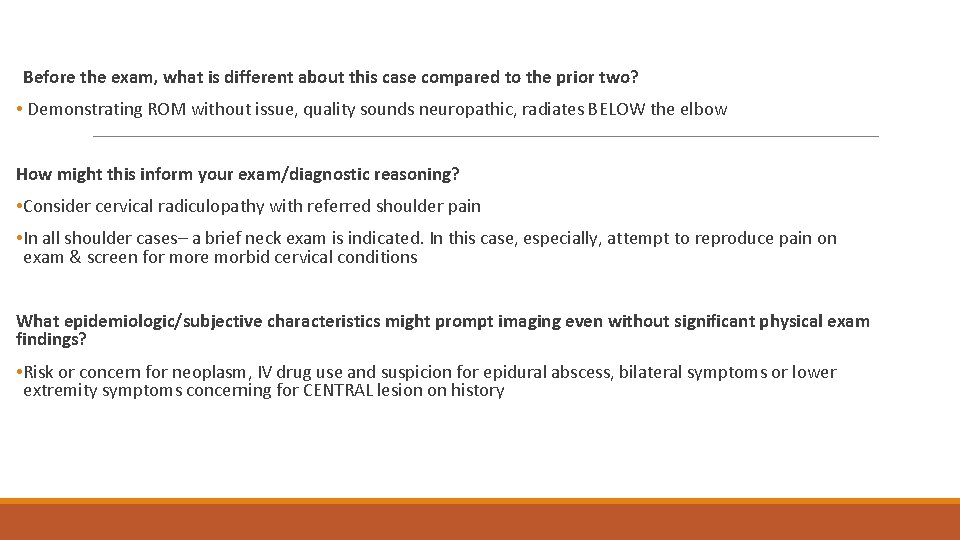 Before the exam, what is different about this case compared to the prior two?