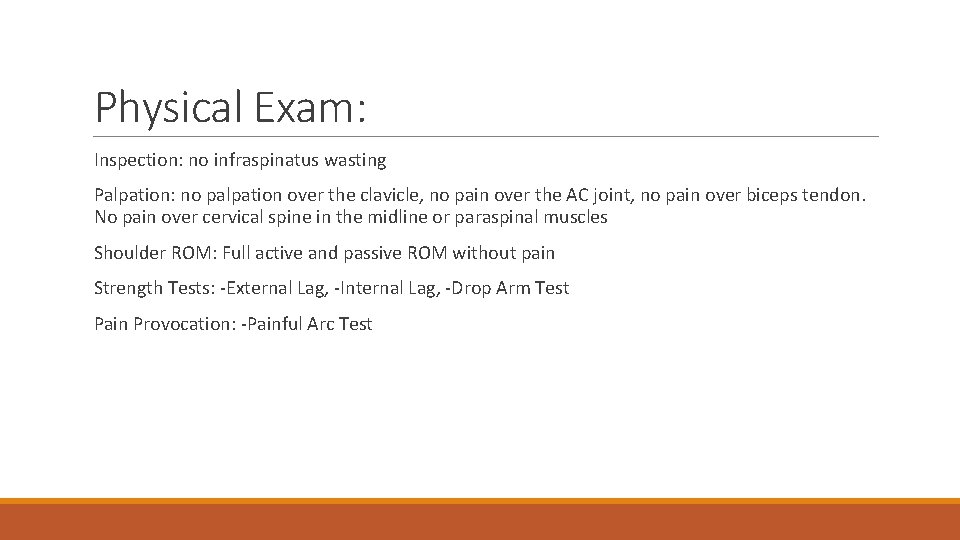 Physical Exam: Inspection: no infraspinatus wasting Palpation: no palpation over the clavicle, no pain