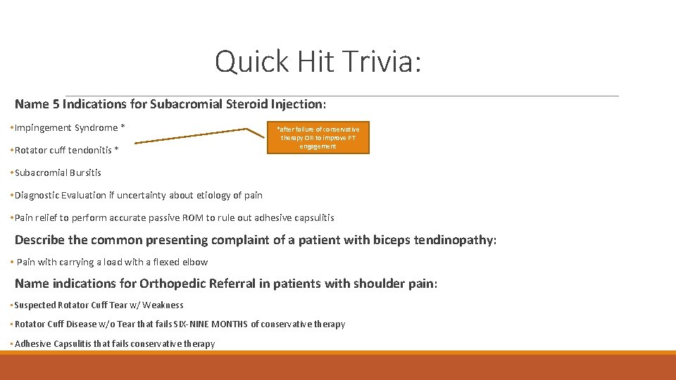 Quick Hit Trivia: Name 5 Indications for Subacromial Steroid Injection: • Impingement Syndrome *