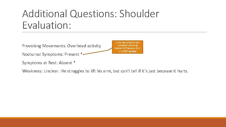 Additional Questions: Shoulder Evaluation: Provoking Movements: Overhead activity Nocturnal Symptoms: Present * LR for