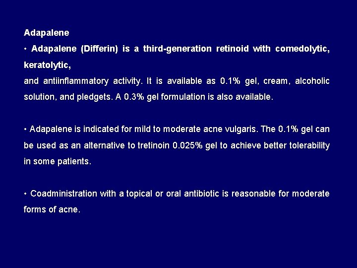 Adapalene • Adapalene (Differin) is a third-generation retinoid with comedolytic, keratolytic, and antiinflammatory activity.