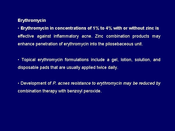 Erythromycin • Erythromycin in concentrations of 1% to 4% with or without zinc is