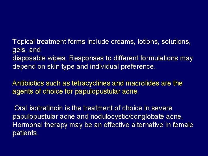 Topical treatment forms include creams, lotions, solutions, gels, and disposable wipes. Responses to different