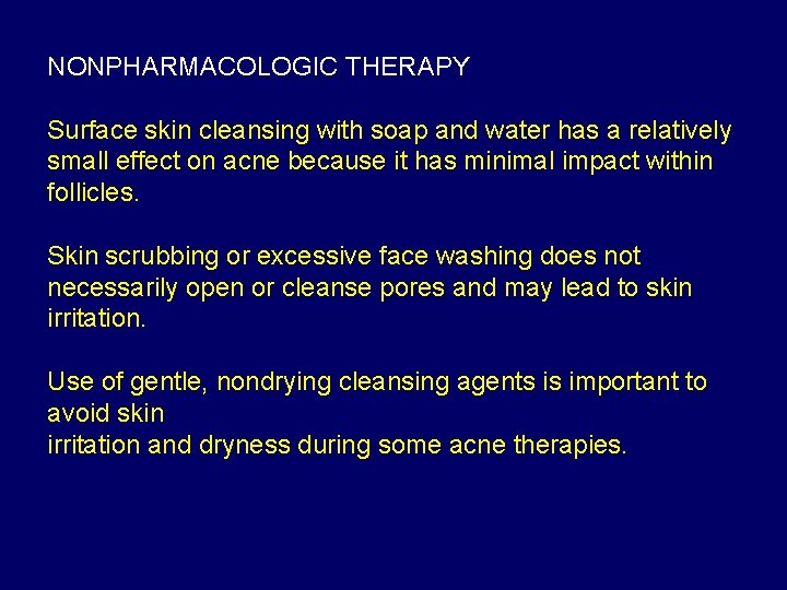 NONPHARMACOLOGIC THERAPY Surface skin cleansing with soap and water has a relatively small effect