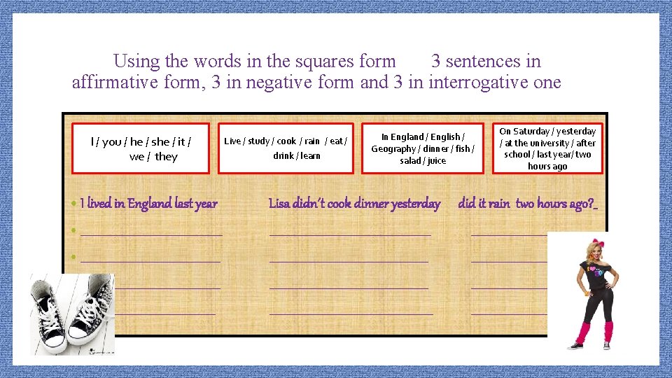 Using the words in the squares form 3 sentences in affirmative form, 3 in