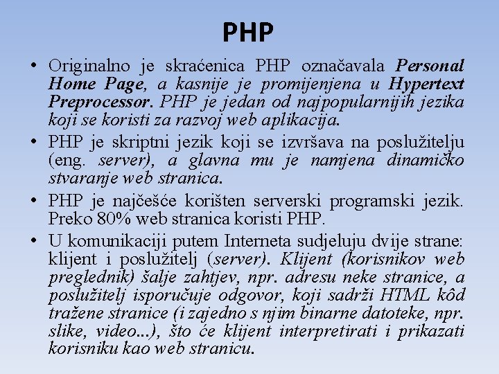 PHP • Originalno je skraćenica PHP označavala Personal Home Page, a kasnije je promijenjena