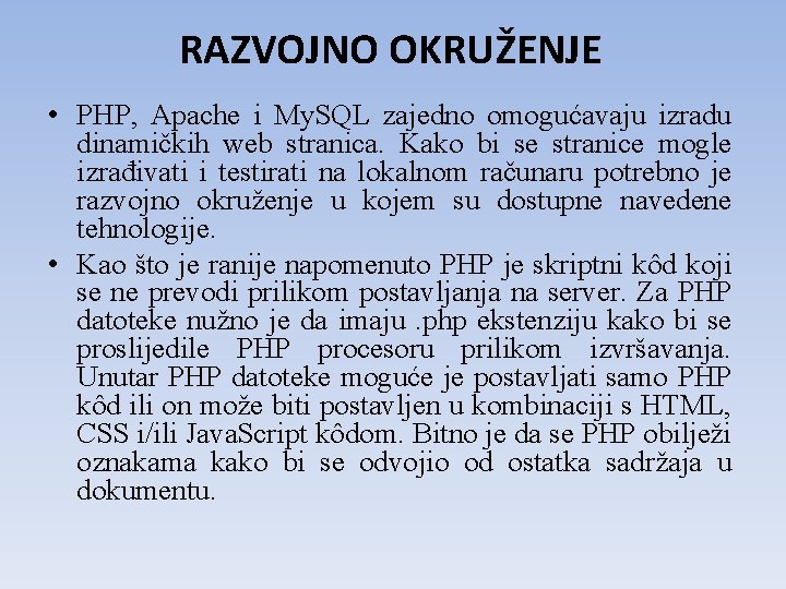 RAZVOJNO OKRUŽENJE • PHP, Apache i My. SQL zajedno omogućavaju izradu dinamičkih web stranica.