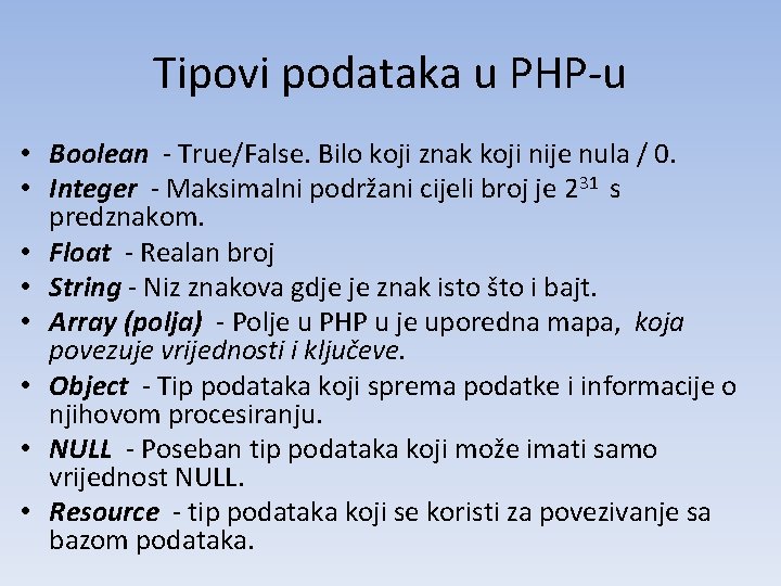 Tipovi podataka u PHP-u • Boolean - True/False. Bilo koji znak koji nije nula