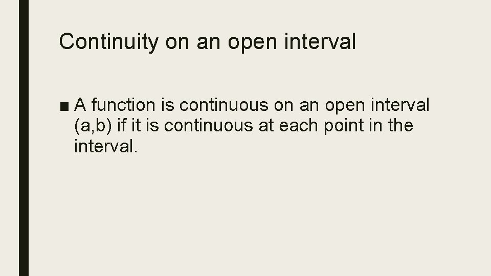 Continuity on an open interval ■ A function is continuous on an open interval