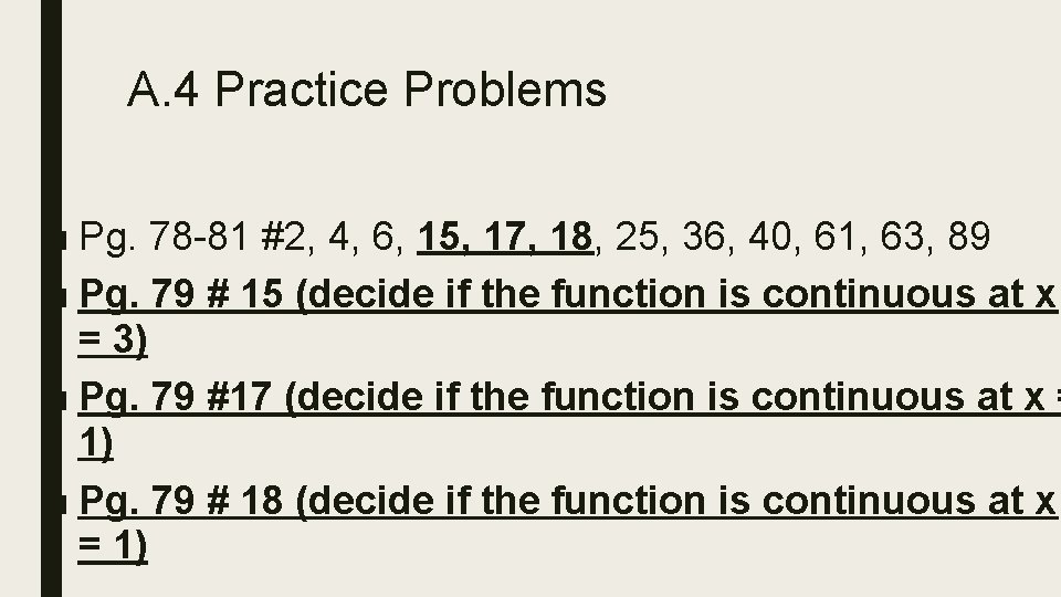 A. 4 Practice Problems ■ Pg. 78 -81 #2, 4, 6, 15, 17, 18,
