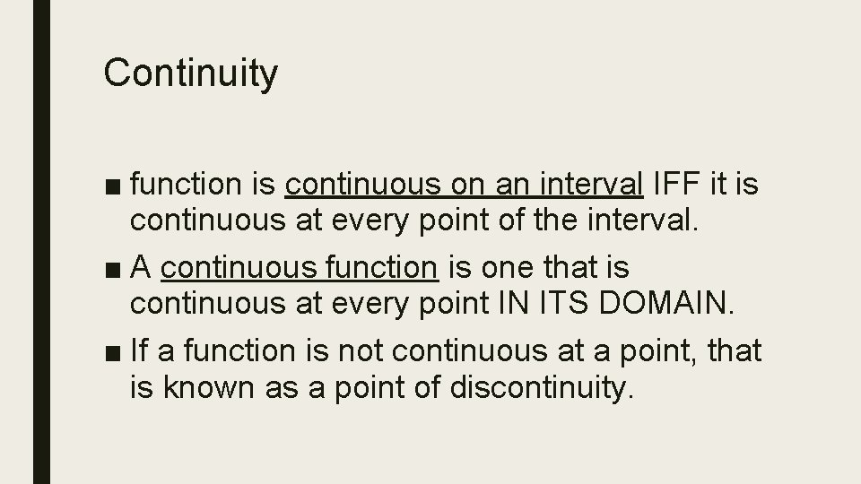 Continuity ■ function is continuous on an interval IFF it is continuous at every