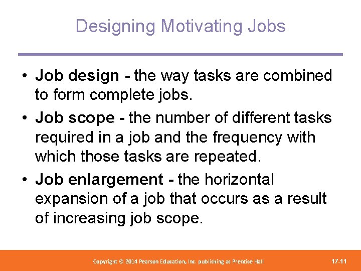 Designing Motivating Jobs • Job design - the way tasks are combined to form