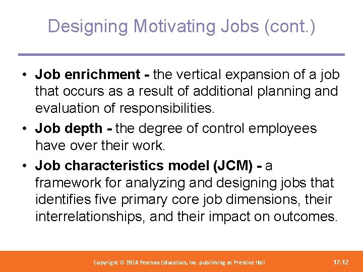 Designing Motivating Jobs (cont. ) • Job enrichment - the vertical expansion of a