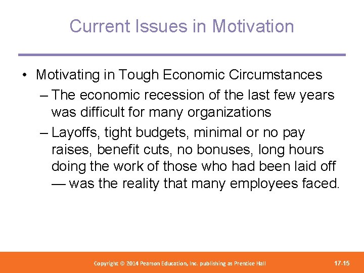 Current Issues in Motivation • Motivating in Tough Economic Circumstances – The economic recession