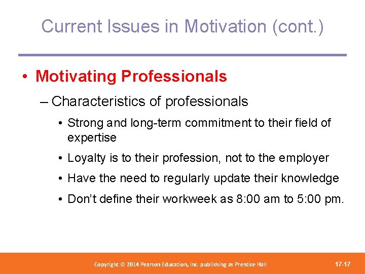 Current Issues in Motivation (cont. ) • Motivating Professionals – Characteristics of professionals •
