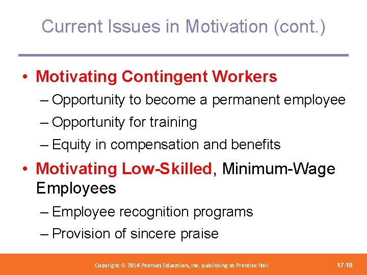 Current Issues in Motivation (cont. ) • Motivating Contingent Workers – Opportunity to become