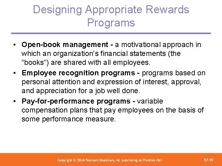 Designing Appropriate Rewards Programs • Open-book management - a motivational approach in which an