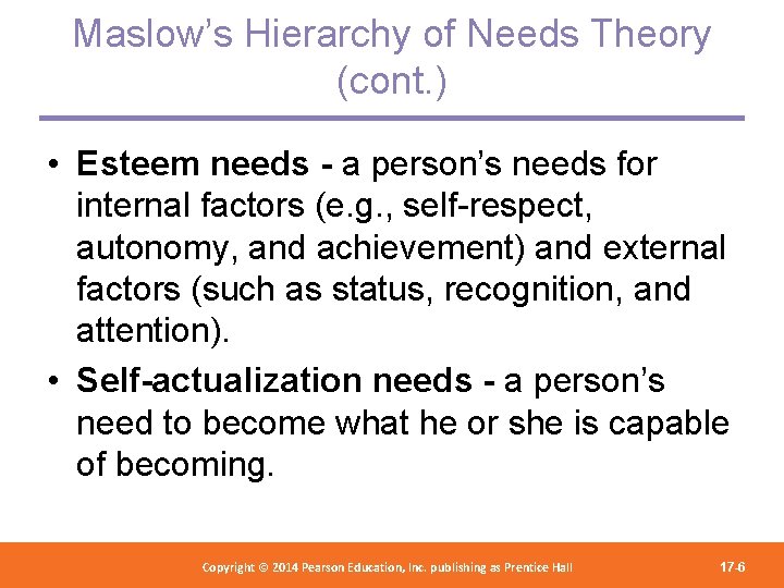 Maslow’s Hierarchy of Needs Theory (cont. ) • Esteem needs - a person’s needs