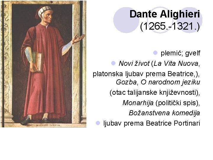 Dante Alighieri (1265. -1321. ) l plemić; gvelf l Novi život (La Vita Nuova,
