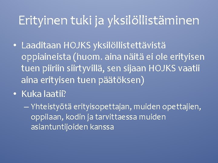 Erityinen tuki ja yksilöllistäminen • Laaditaan HOJKS yksilöllistettävistä oppiaineista (huom. aina näitä ei ole