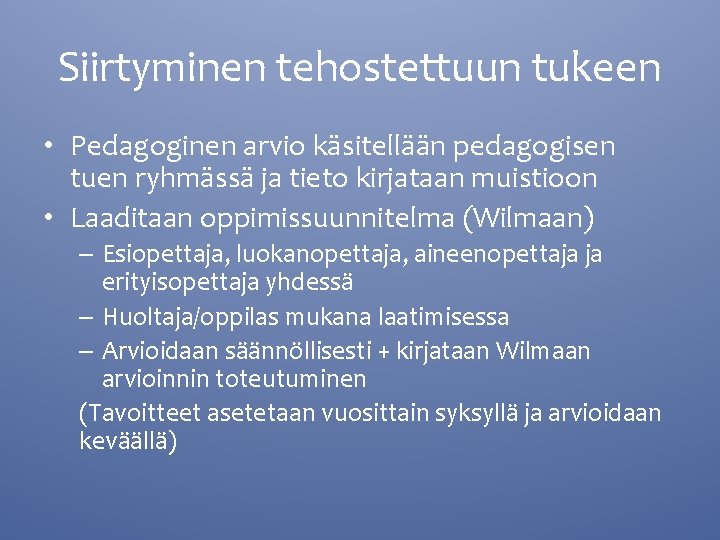 Siirtyminen tehostettuun tukeen • Pedagoginen arvio käsitellään pedagogisen tuen ryhmässä ja tieto kirjataan muistioon