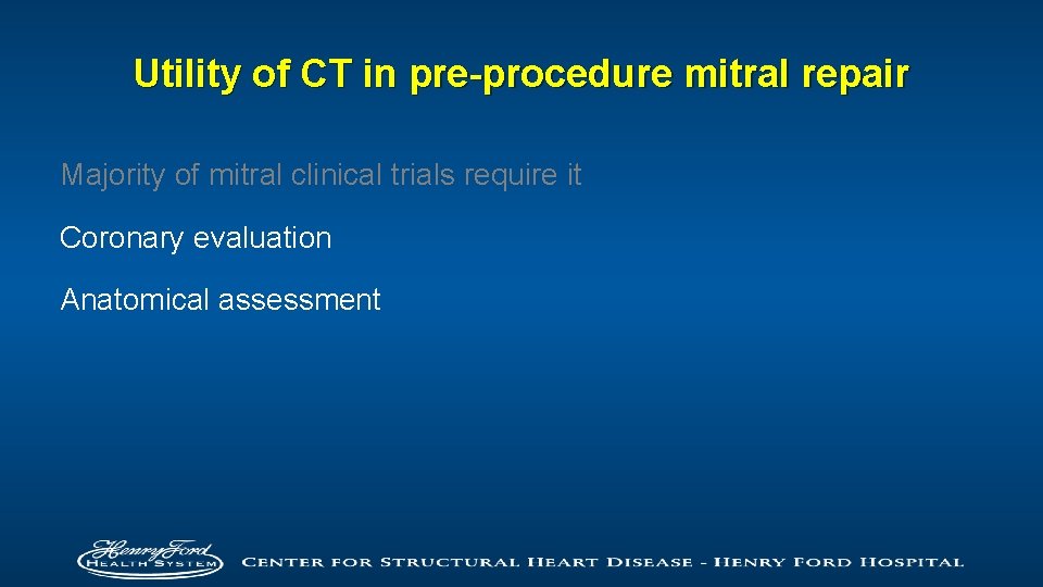 Utility of CT in pre-procedure mitral repair Majority of mitral clinical trials require it