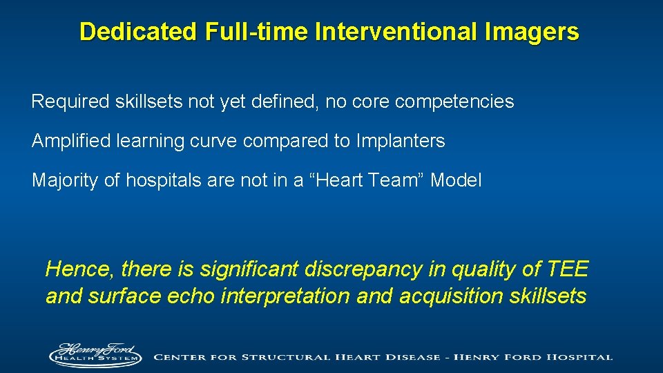 Dedicated Full-time Interventional Imagers Required skillsets not yet defined, no core competencies Amplified learning
