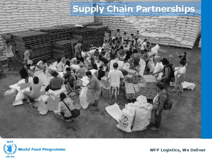 Supply Chain Partnerships WFP Logistics, We Deliver 