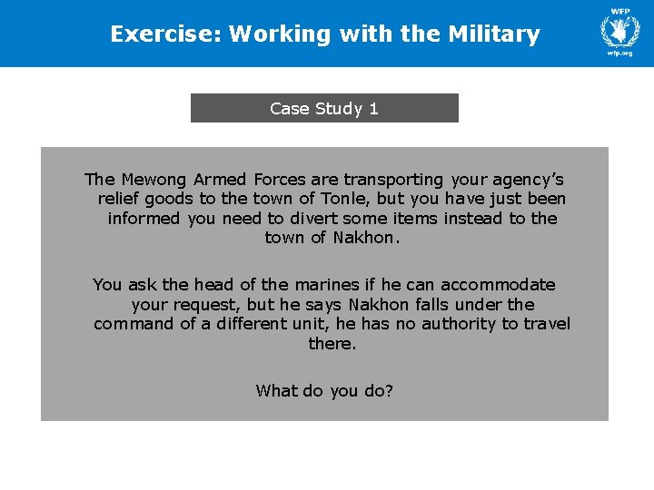 Exercise: Working with the Military Case Study 1 The Mewong Armed Forces are transporting Exercise: Working with the Military Case Study 1 The Mewong Armed Forces are transporting