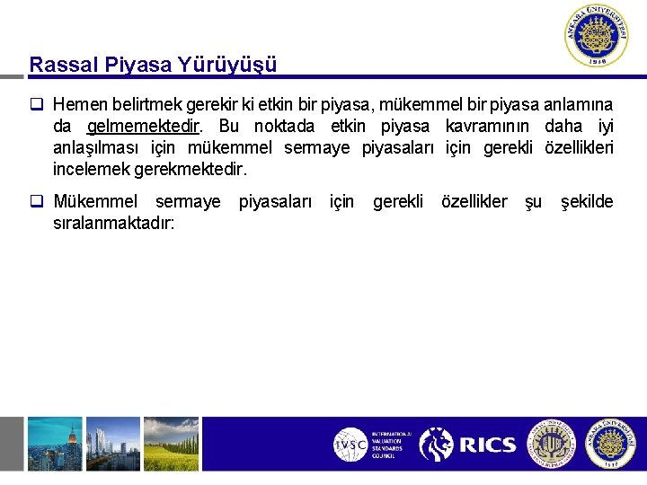 Rassal Piyasa Yürüyüşü q Hemen belirtmek gerekir ki etkin bir piyasa, mükemmel bir piyasa
