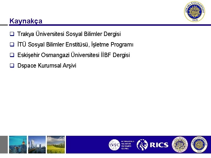 Kaynakça q Trakya Üniversitesi Sosyal Bilimler Dergisi q İTÜ Sosyal Bilimler Enstitüsü, İşletme Programı