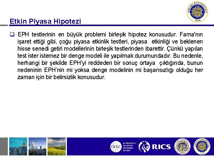 Etkin Piyasa Hipotezi q EPH testlerinin en büyük problemi birleşik hipotez konusudur. Fama'nın işaret