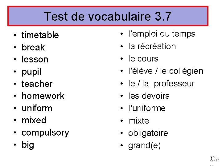 Test de vocabulaire 3. 7 • • • timetable break lesson pupil teacher homework
