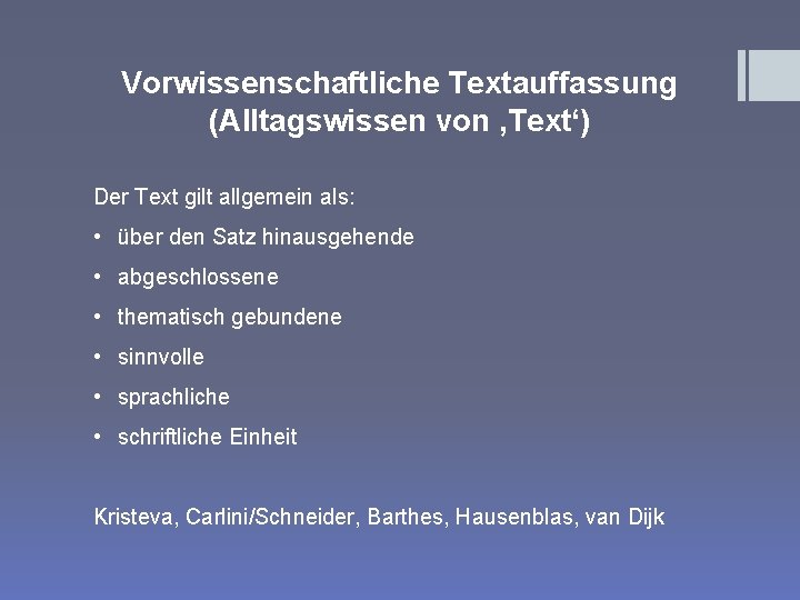 Vorwissenschaftliche Textauffassung (Alltagswissen von ‚Text‘) Der Text gilt allgemein als: • über den Satz