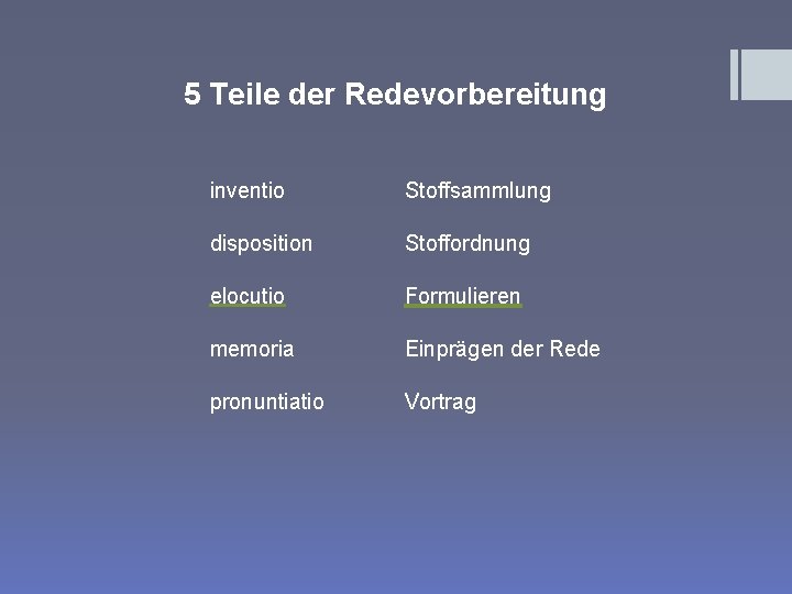 5 Teile der Redevorbereitung inventio Stoffsammlung disposition Stoffordnung elocutio Formulieren memoria Einprägen der Rede