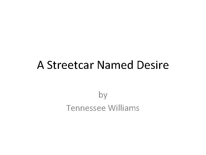 A Streetcar Named Desire by Tennessee Williams 