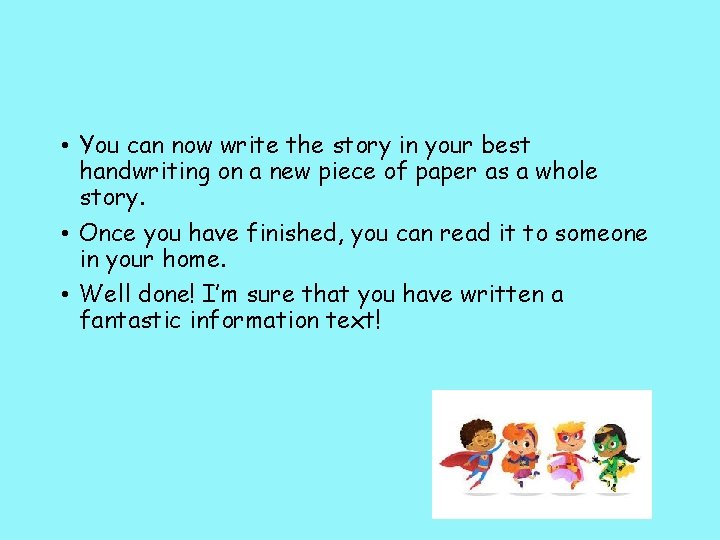  • You can now write the story in your best handwriting on a