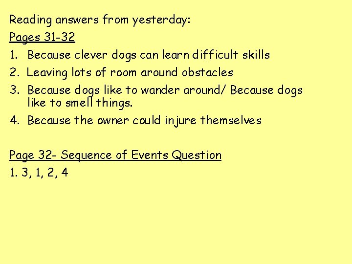 Reading answers from yesterday: Pages 31 -32 1. Because clever dogs can learn difficult