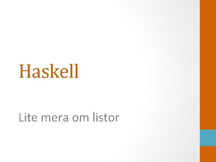 Haskell Lite mera om listor 
