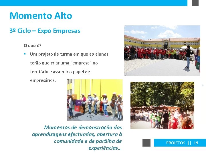 Momento Alto 3º Ciclo – Expo Empresas O que é? § Um projeto de