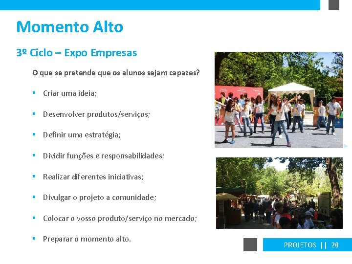 Momento Alto 3º Ciclo – Expo Empresas O que se pretende que os alunos