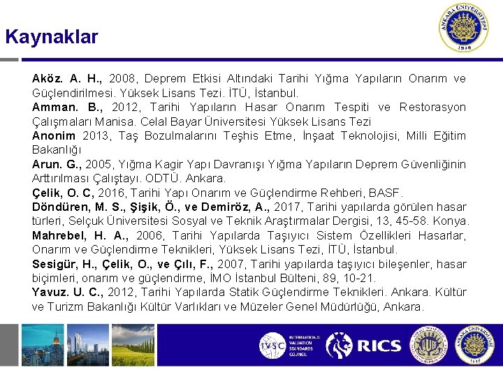 Kaynaklar Aköz. A. H. , 2008, Deprem Etkisi Altındaki Tarihi Yığma Yapıların Onarım ve