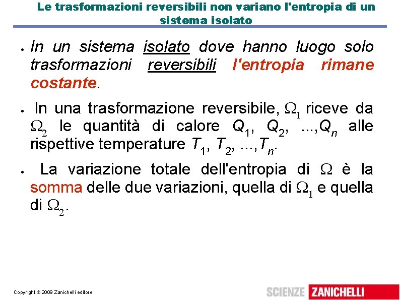 Le trasformazioni reversibili non variano l'entropia di un sistema isolato In un sistema isolato