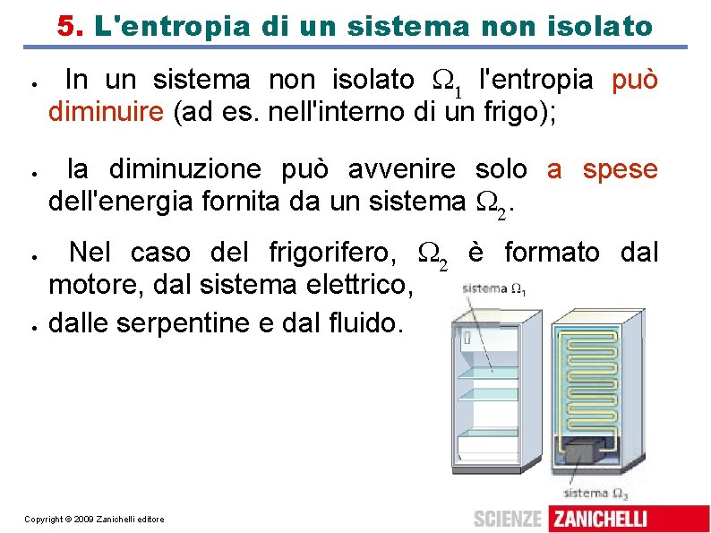 5. L'entropia di un sistema non isolato In un sistema non isolato l'entropia può