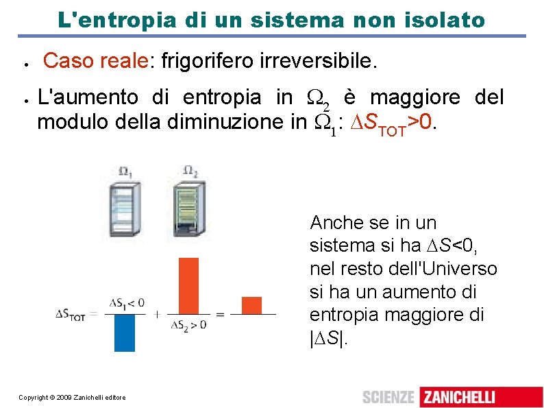 L'entropia di un sistema non isolato Caso reale: frigorifero irreversibile. L'aumento di entropia in