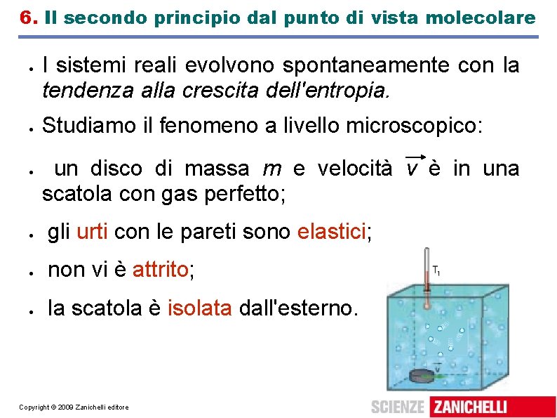 6. Il secondo principio dal punto di vista molecolare I sistemi reali evolvono spontaneamente